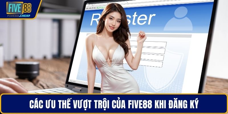 Các ưu thế vượt trội của Five88 khi đăng ký