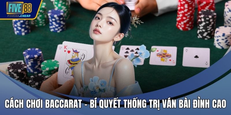Cách Chơi Baccarat