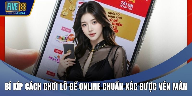 Bí Kíp Cách Chơi Lô Đề Online