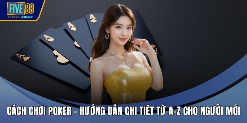 Cách Chơi Poker