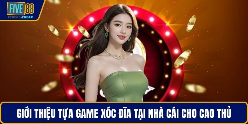 Giới thiệu tựa game xóc đĩa tại nhà cái cho cao thủ
