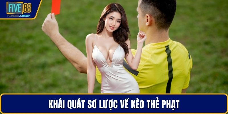 Khái quát sơ lược về kèo thẻ phạt