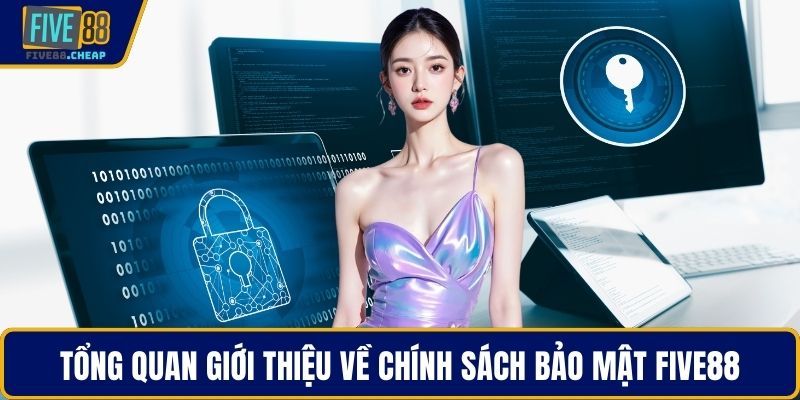 Tổng quan giới thiệu về chính sách bảo mật FIve88